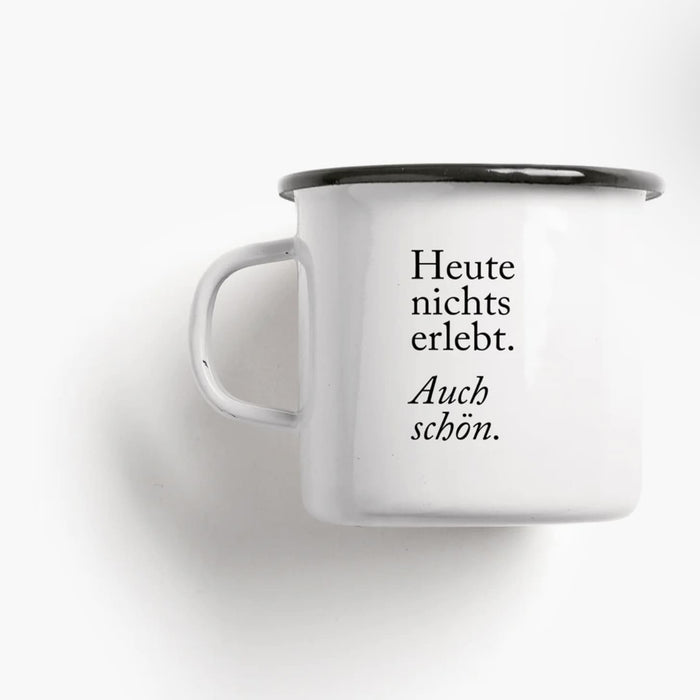 Emaille Tasse „Heute nichts erlebt, auch schön“, Typealive